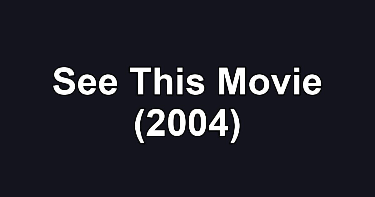 See This Movie (2004)