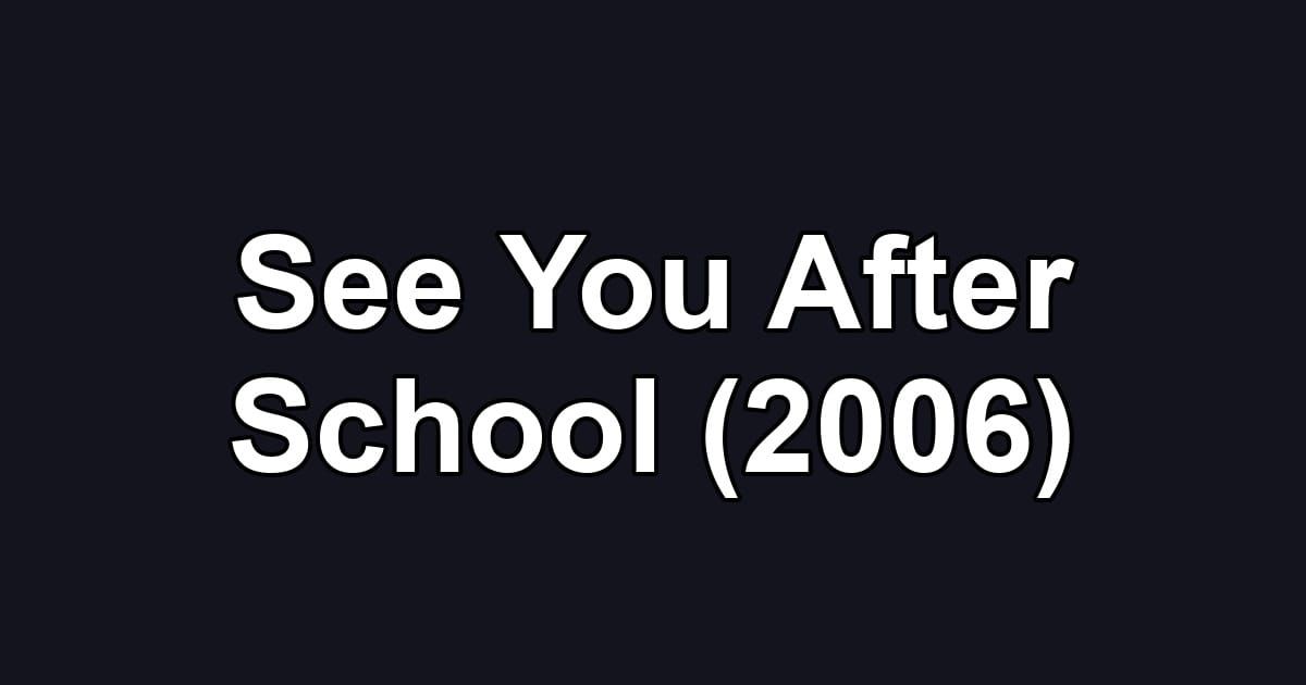 See You After School (2006)