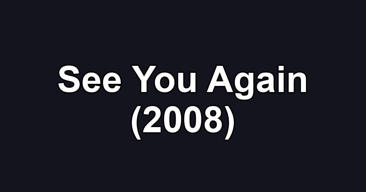 See You Again (2008)