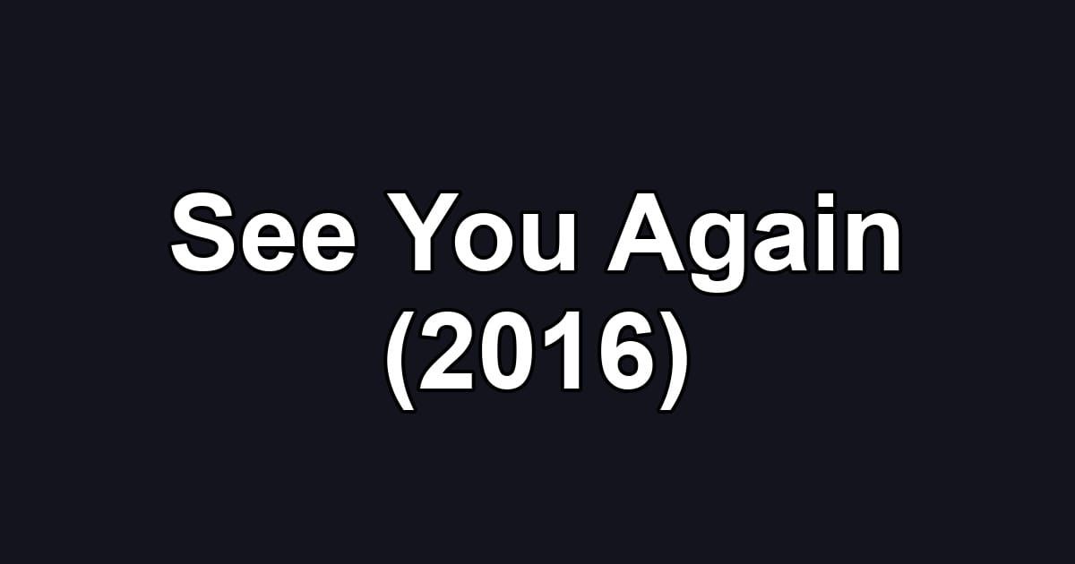 See You Again (2016)
