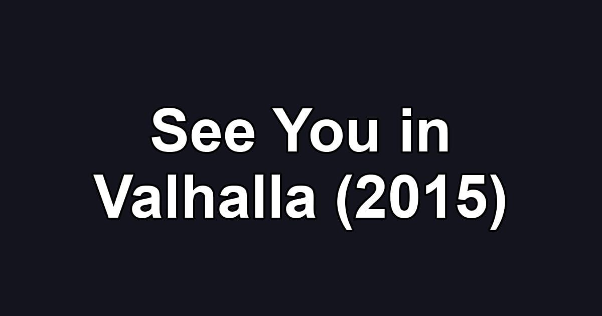 See You in Valhalla (2015)