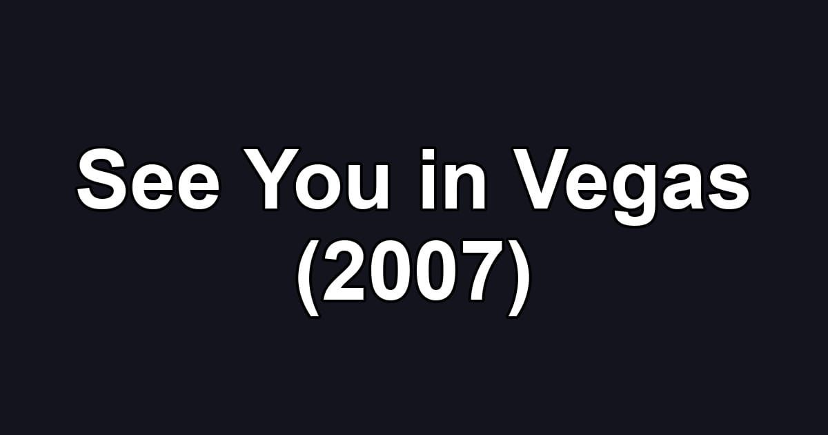 See You in Vegas (2007)