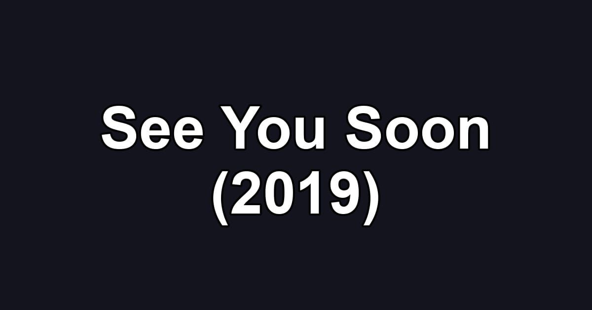 See You Soon (2019)