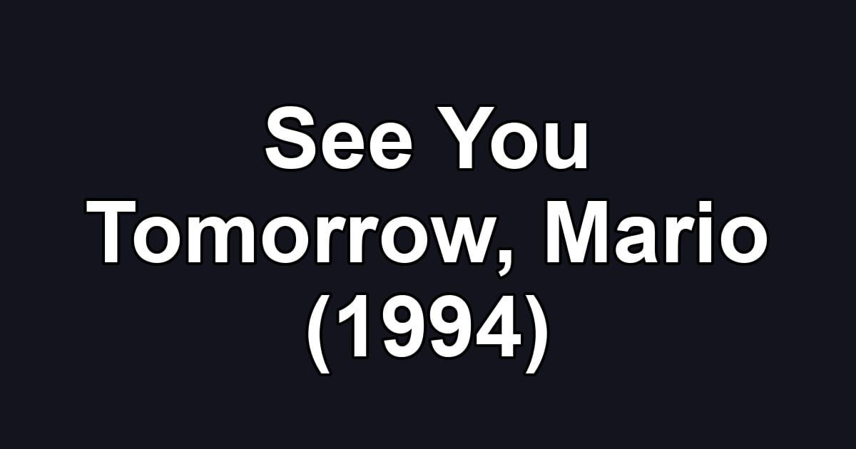 See You Tomorrow, Mario (1994)