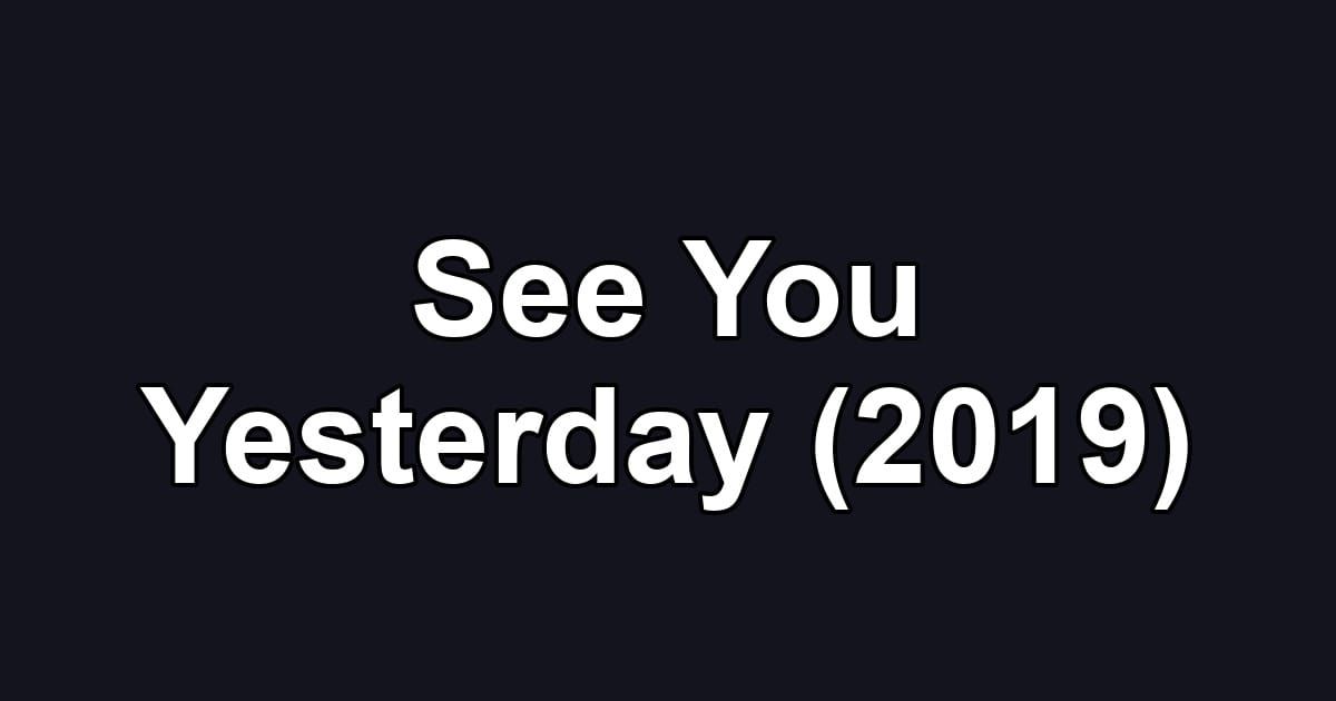 See You Yesterday (2019)