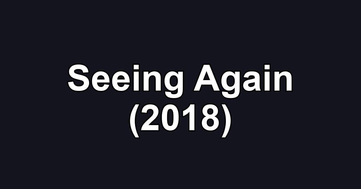Seeing Again (2018)