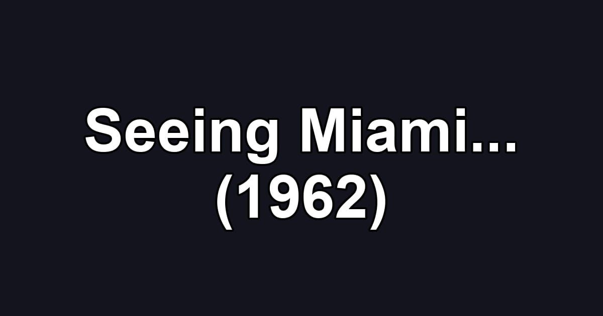 Seeing Miami... (1962)