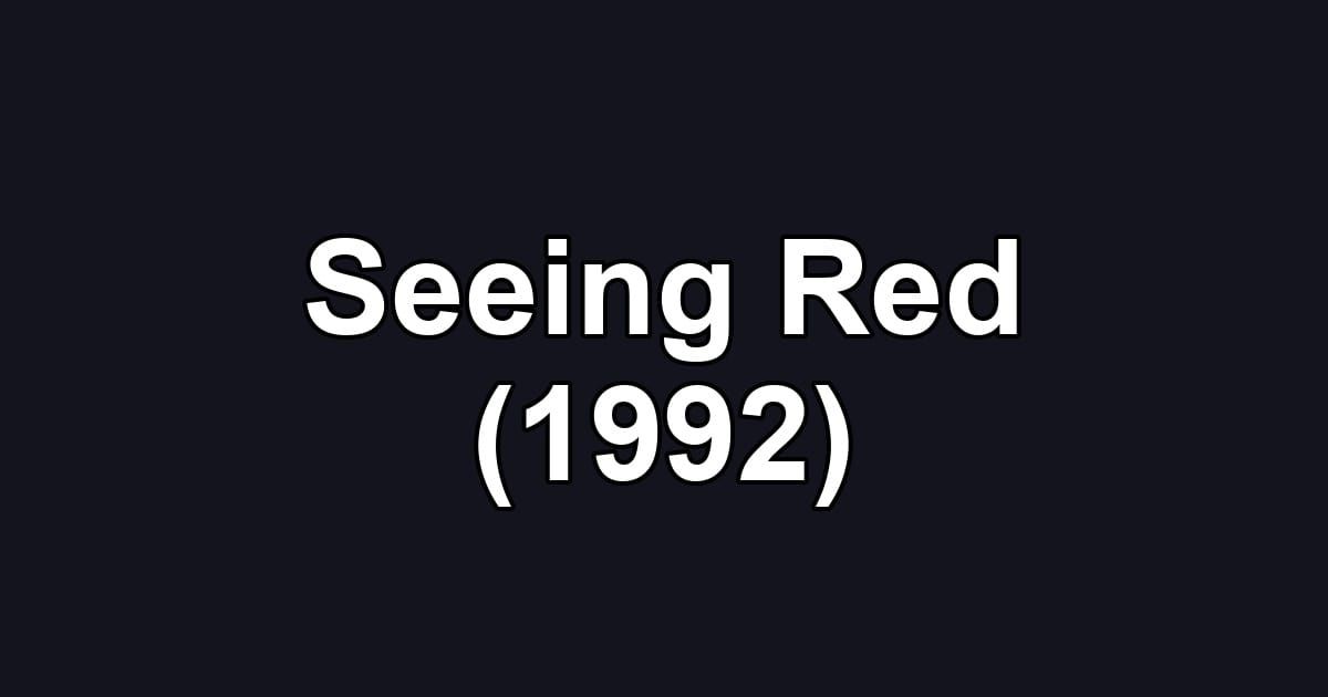 Seeing Red (1992)