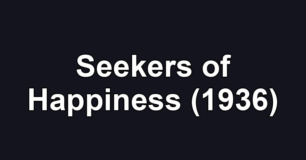 Seekers of Happiness (1936)