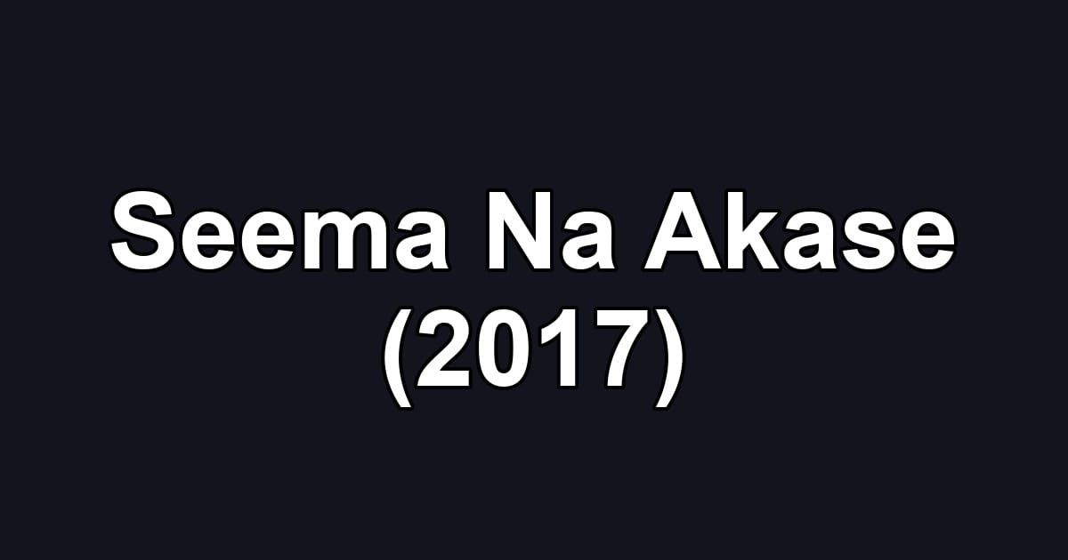 Seema Na Akase (2017)