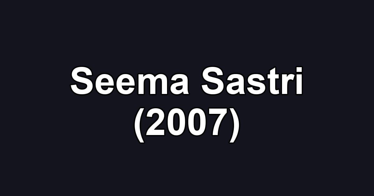 Seema Sastri (2007)
