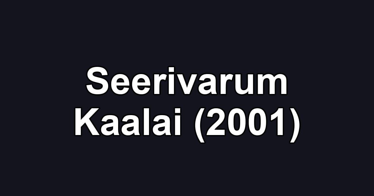 Seerivarum Kaalai (2001)