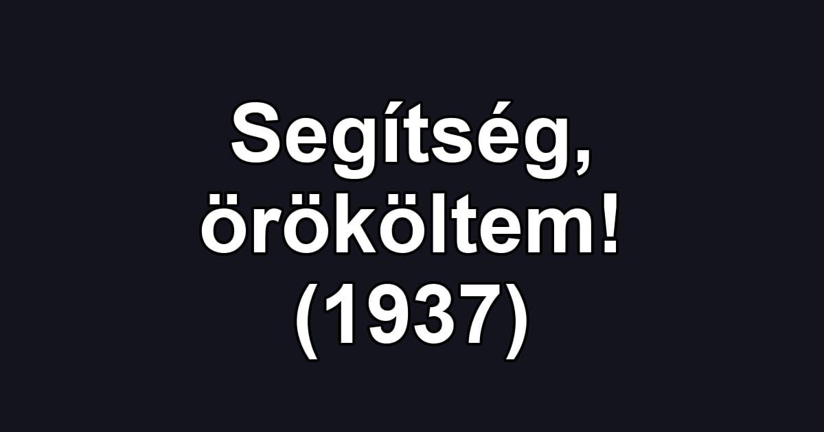 Segítség, örököltem! (1937)