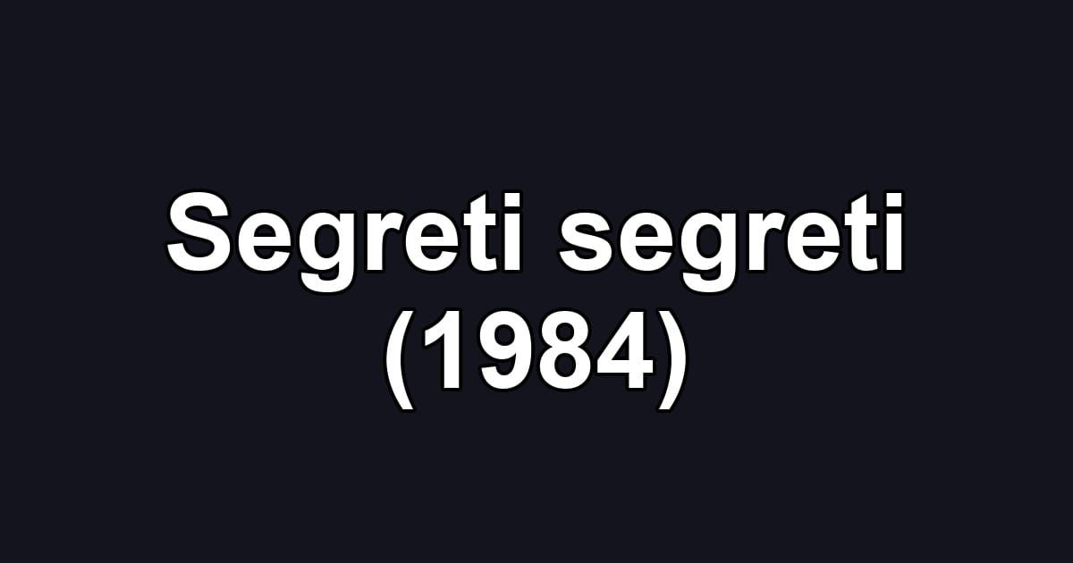 Segreti segreti (1984)