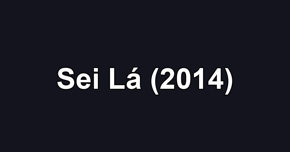 Sei Lá (2014)