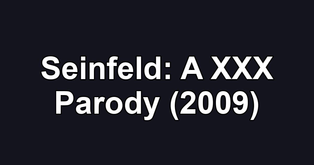 Seinfeld: A XXX Parody (2009)