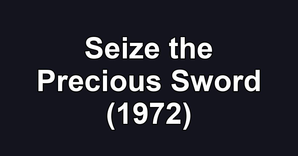 Seize the Precious Sword (1972)