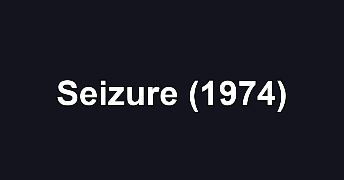 Seizure (1974)