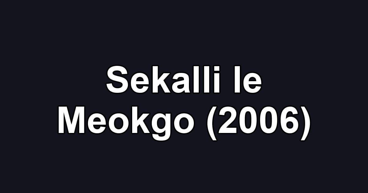 Sekalli le Meokgo (2006)