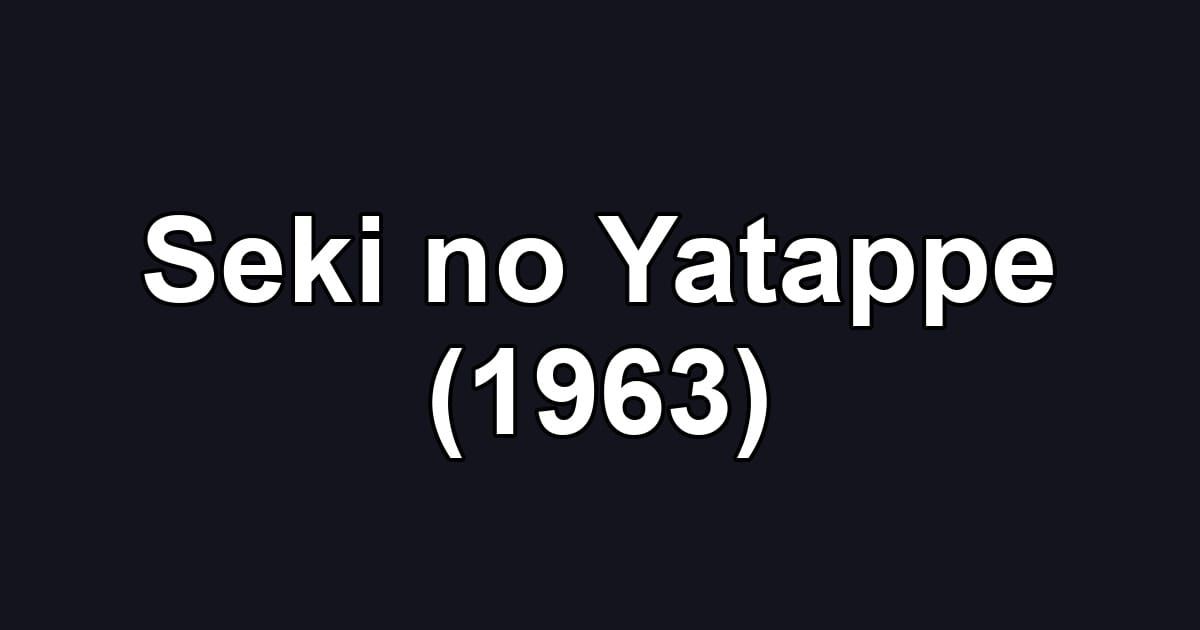 Seki no Yatappe (1963)