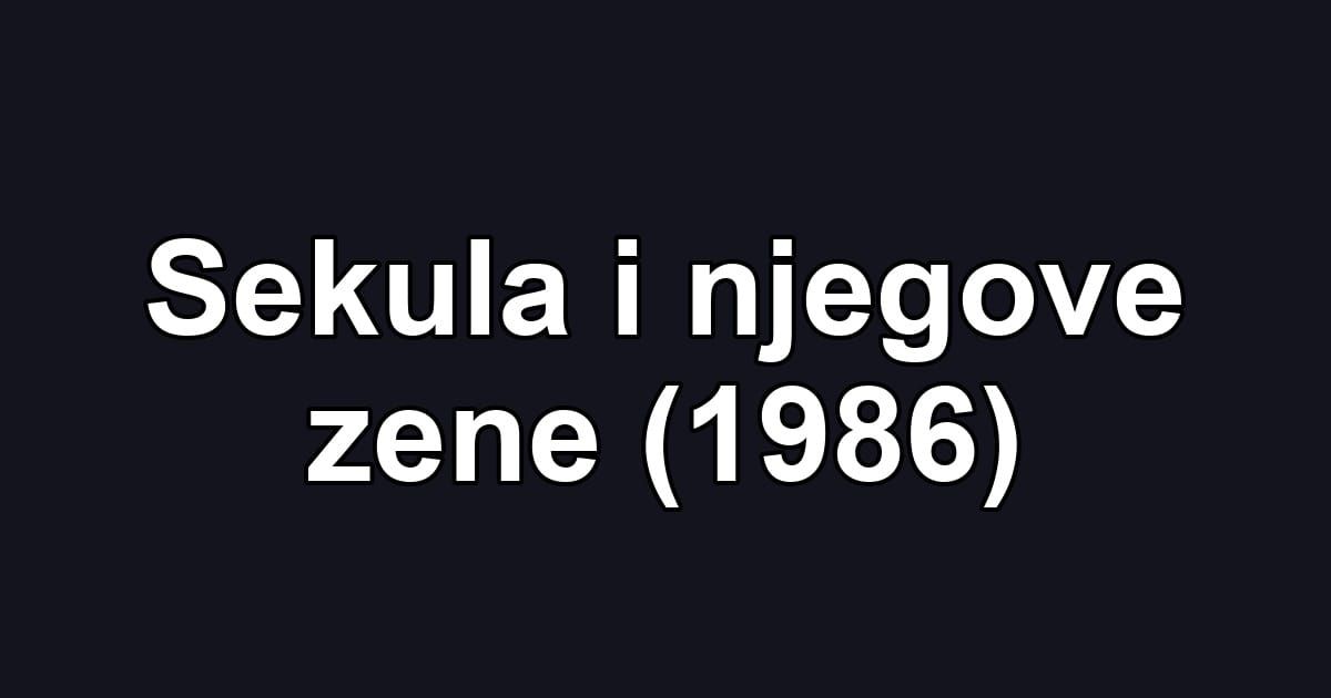Sekula i njegove zene (1986)