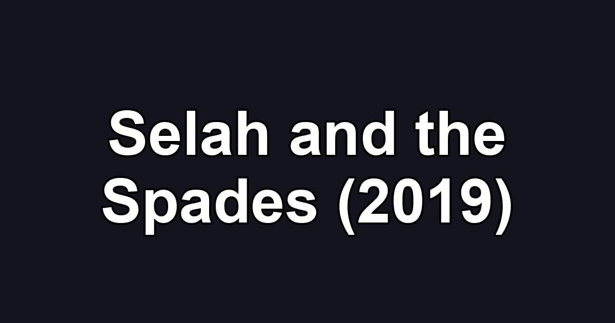 Selah and the Spades (2019)