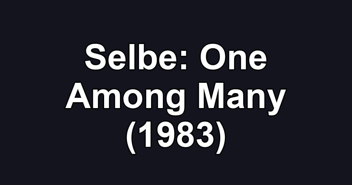 Selbe: One Among Many (1983)