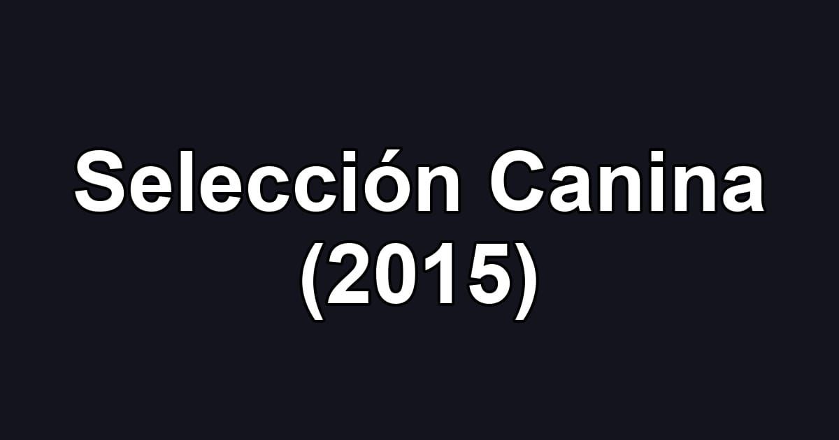 Selección Canina (2015)