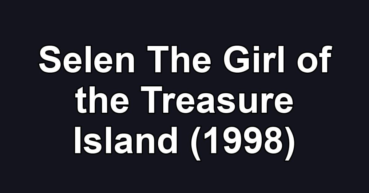 Selen The Girl of the Treasure Island (1998)