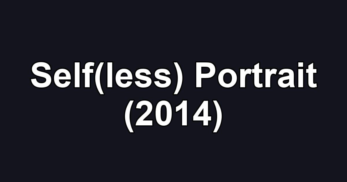 Self(less) Portrait (2014)