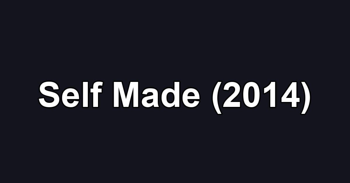 Self Made (2014)