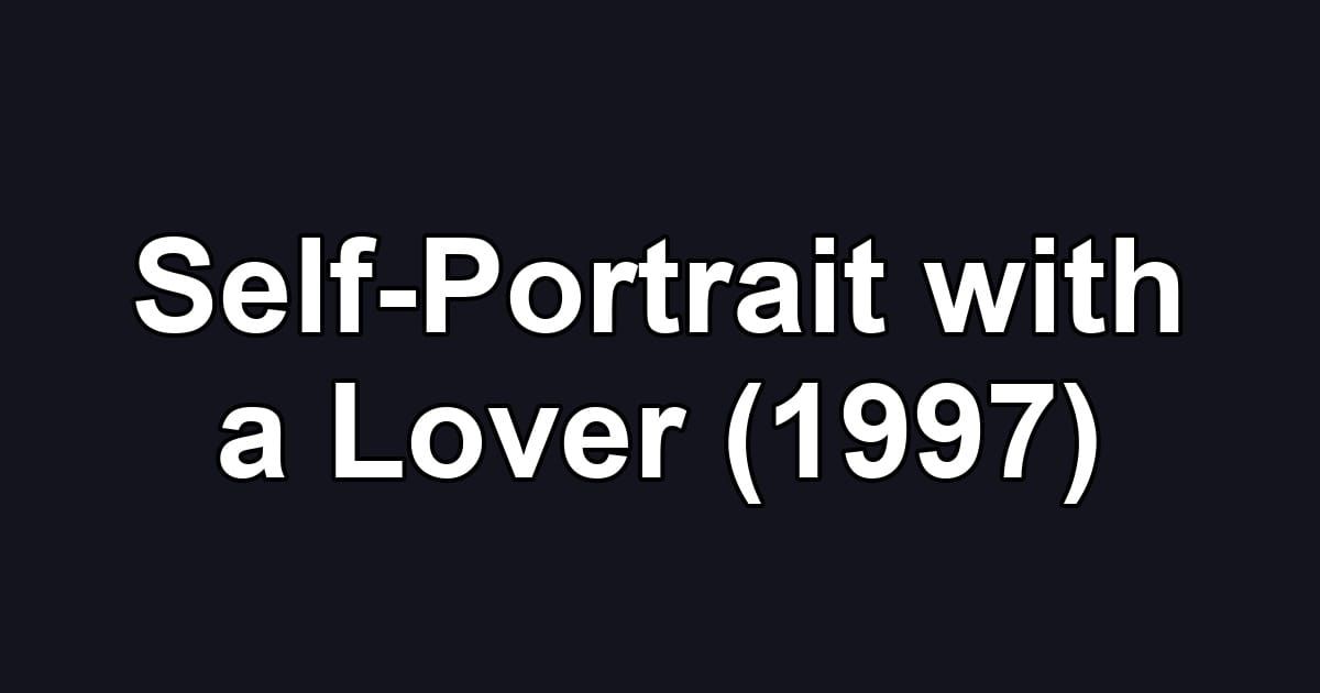 Self-Portrait with a Lover (1997)