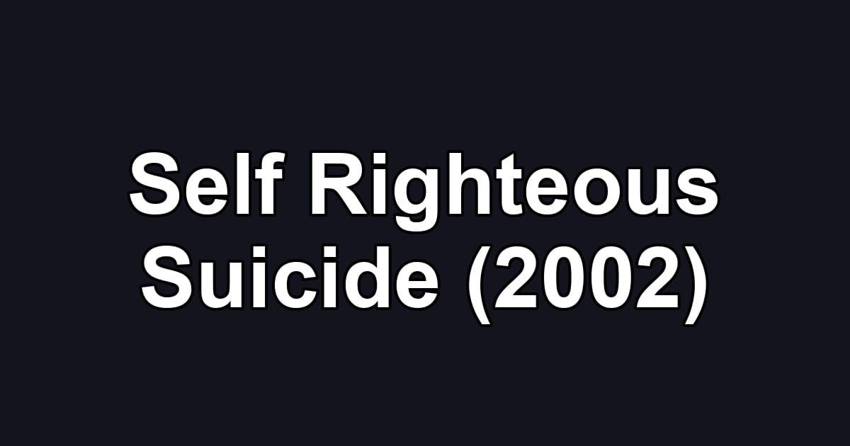 Self Righteous Suicide (2002)