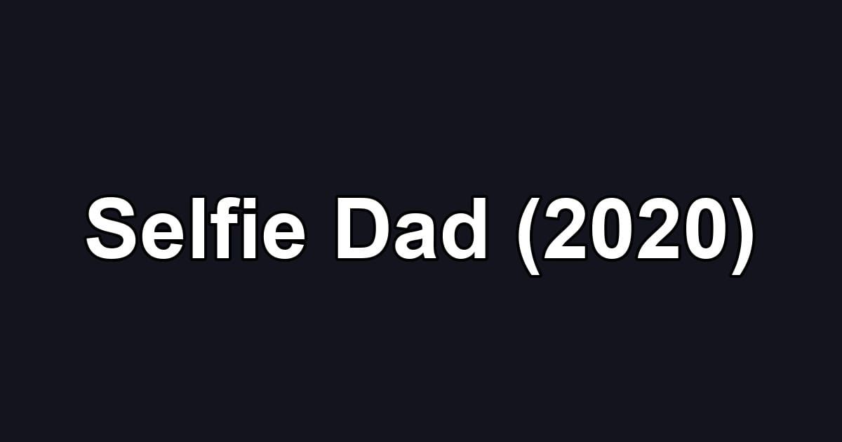 Selfie Dad (2020)