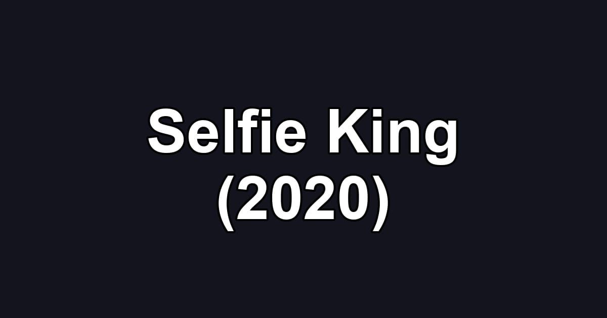Selfie King (2020)