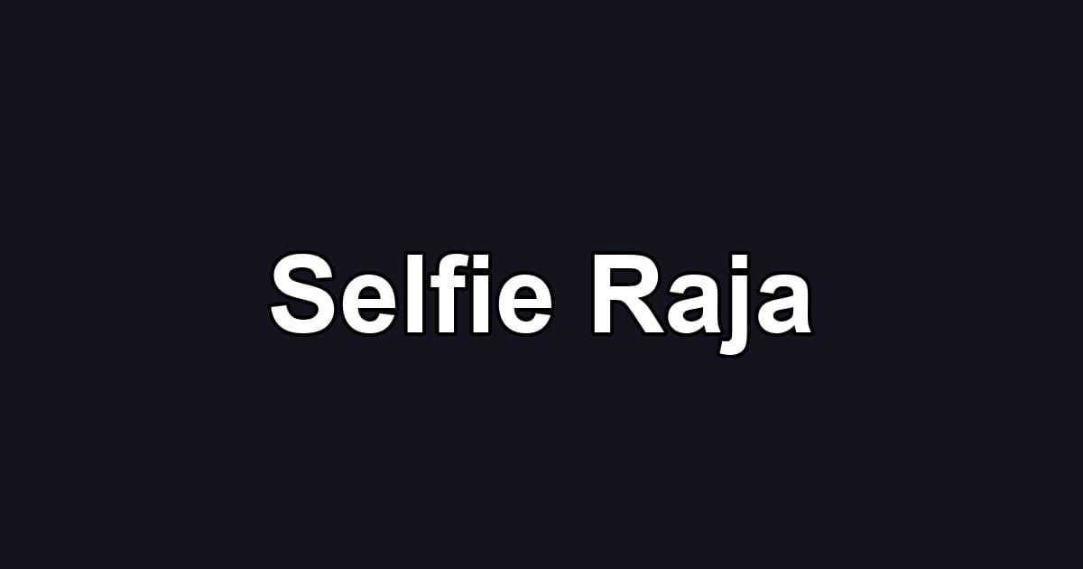 Selfie Raja