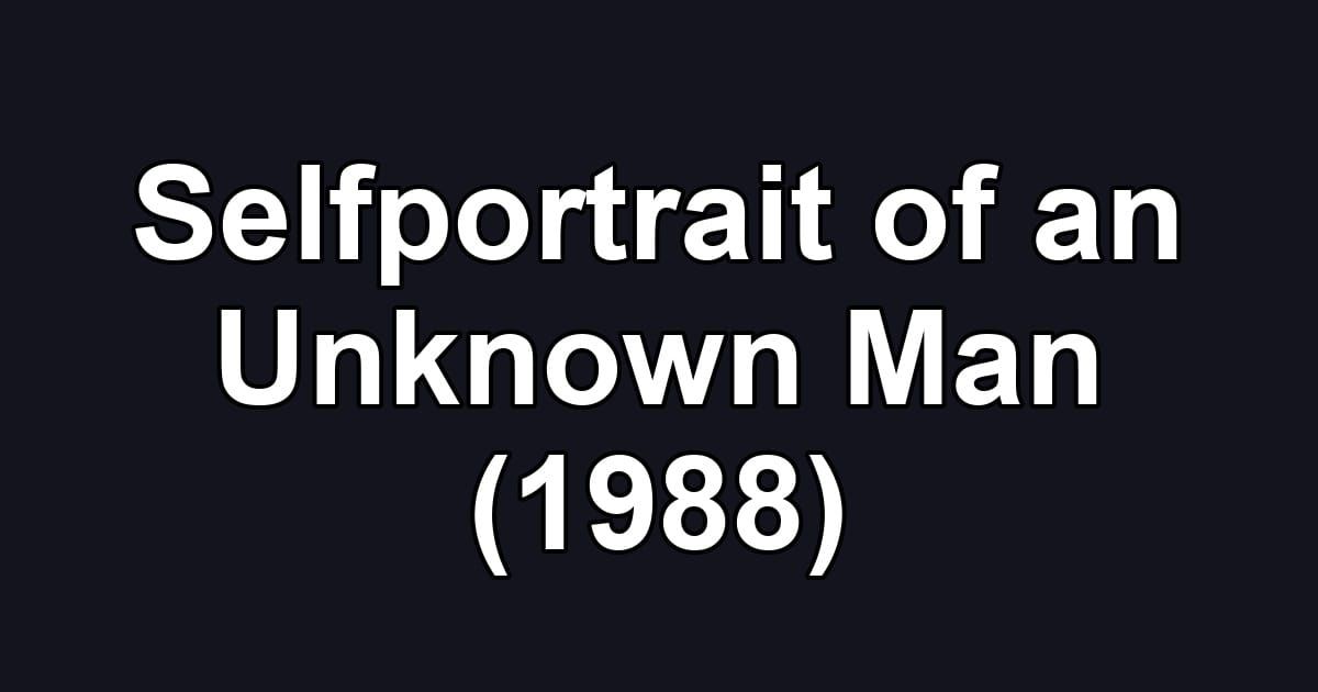 Selfportrait of an Unknown Man (1988)