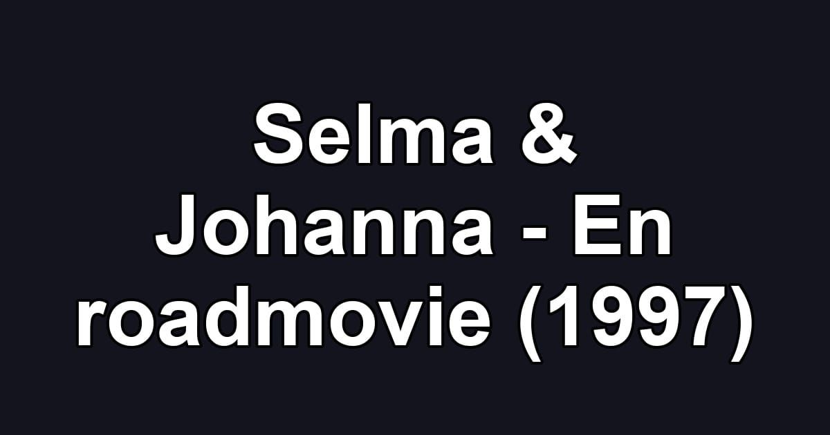 Selma & Johanna - En roadmovie (1997)