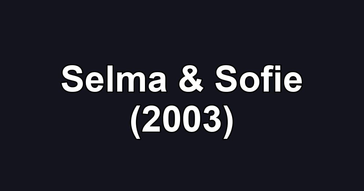 Selma & Sofie (2003)