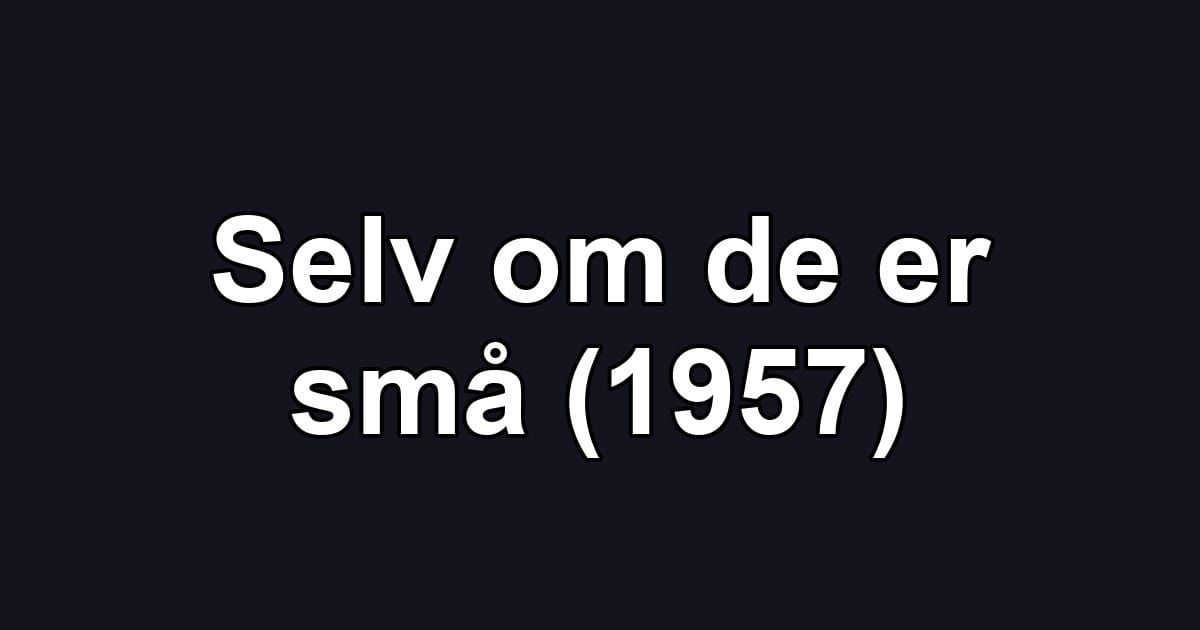 Selv om de er små (1957)