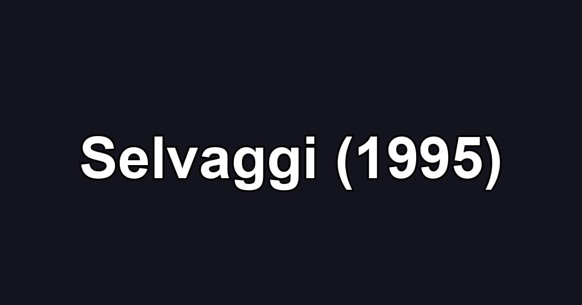 Selvaggi (1995)