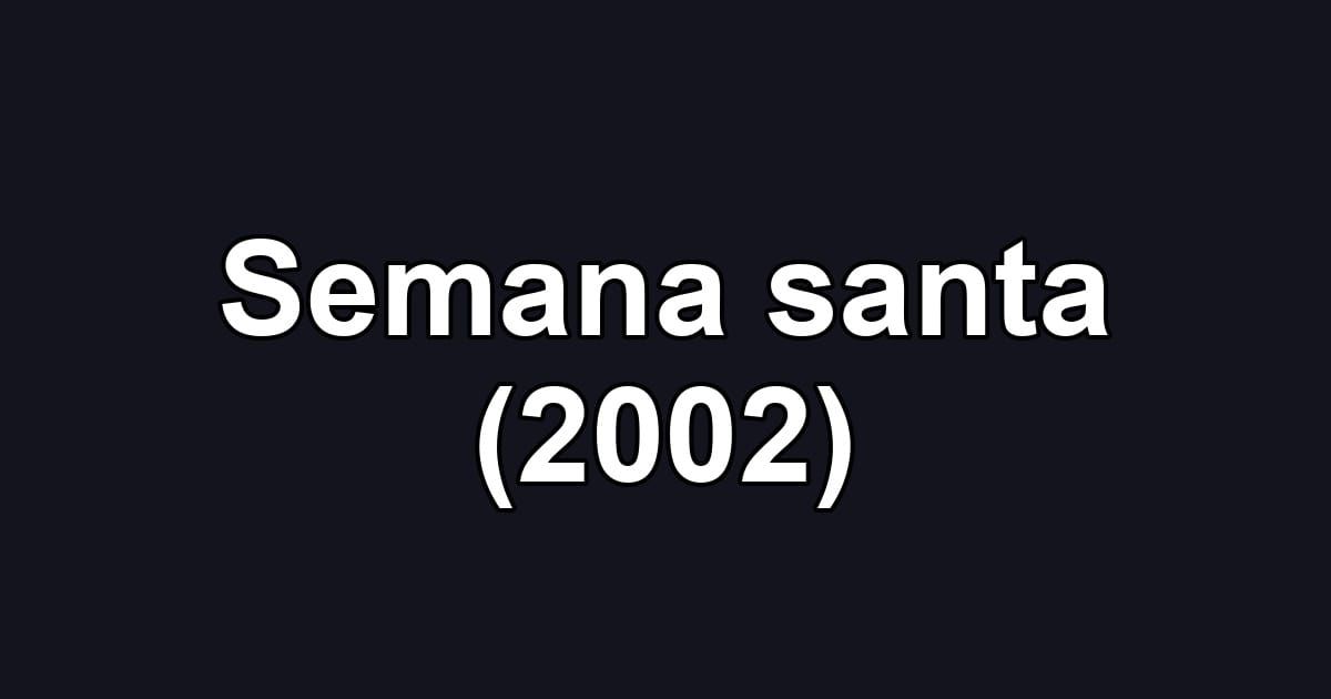 Semana santa (2002)