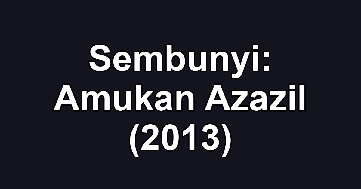 Sembunyi: Amukan Azazil (2013)