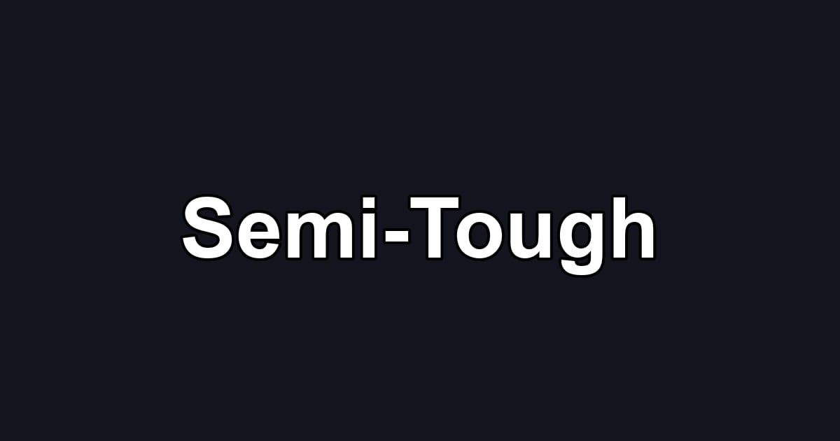 Semi-Tough