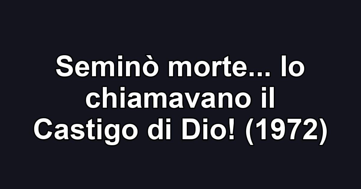 Seminò morte... lo chiamavano il Castigo di Dio! (1972)