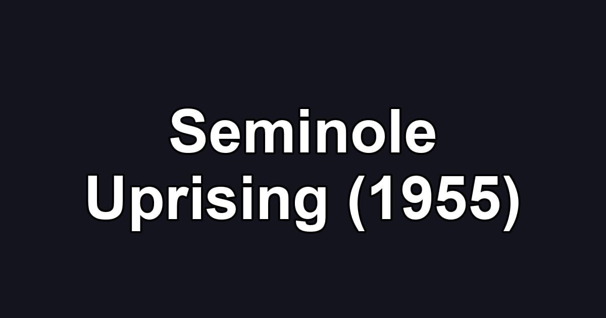 Seminole Uprising (1955)