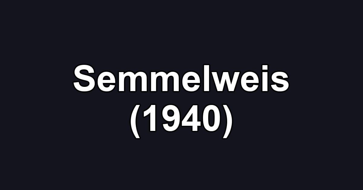 Semmelweis (1940)