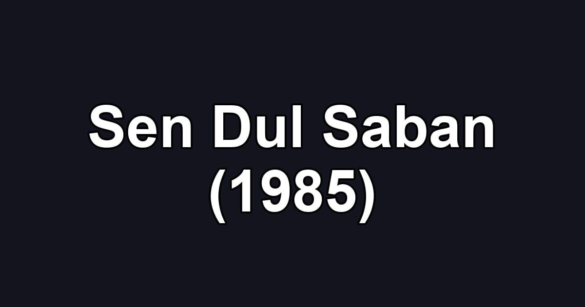 Sen Dul Saban (1985)
