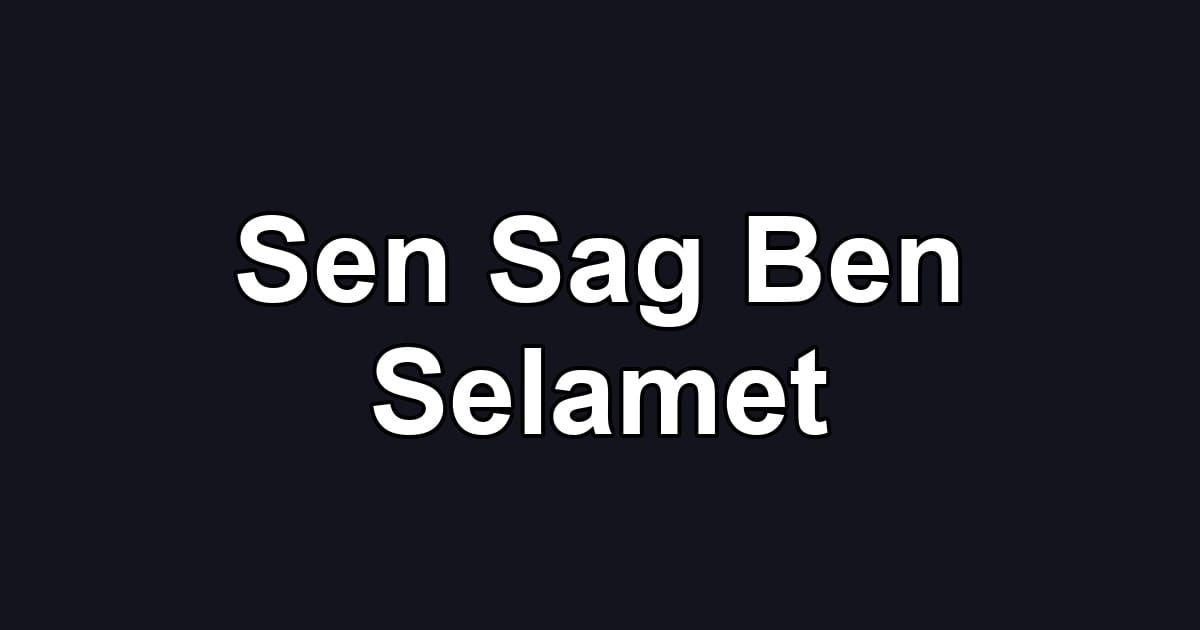 Sen Sag Ben Selamet