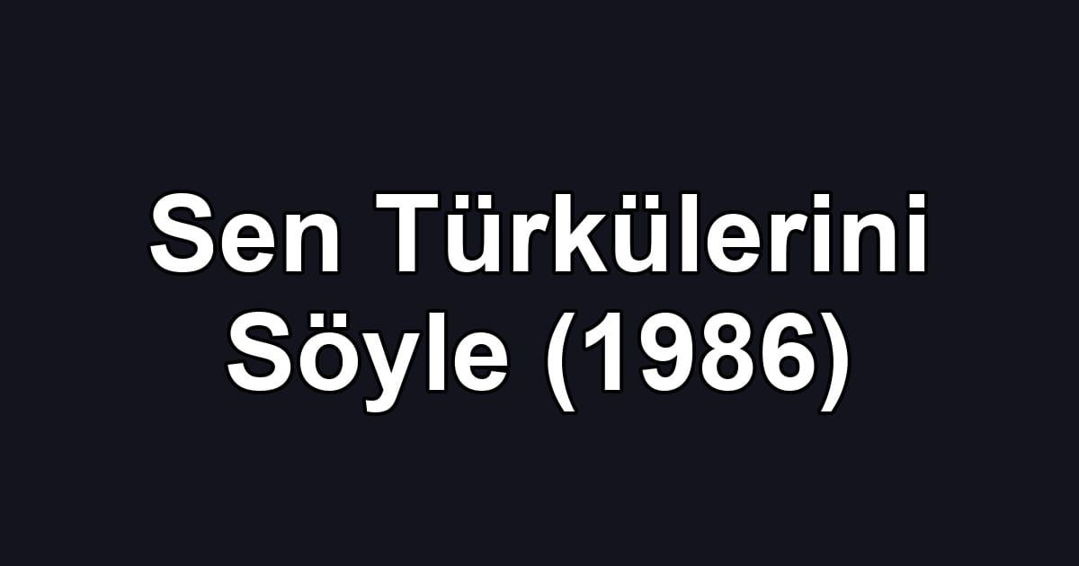 Sen Türkülerini Söyle (1986)